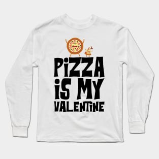 Pizza is my Valentine Long Sleeve T-Shirt